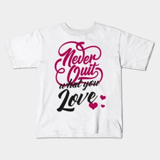 Motivation Never Give Up What You Love Typography Kids T-Shirt